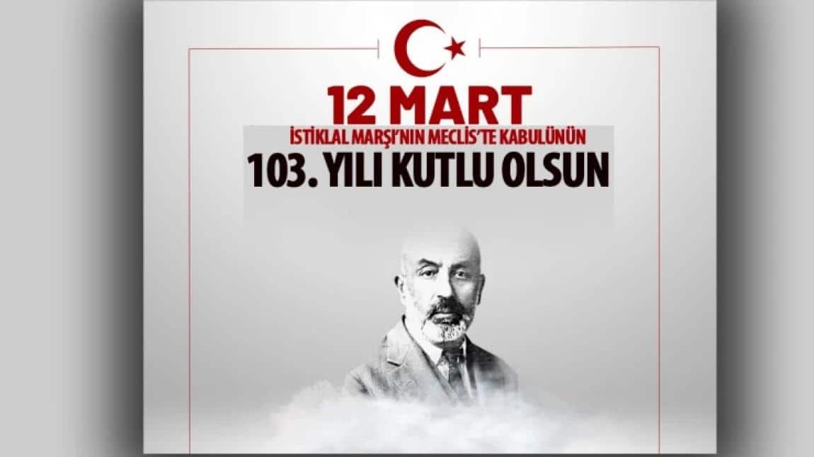12 Mart İstiklal Marşının Kabulü'nün 103. Yılı ve Mehmet Akif Ersoy'u Anma Günü
